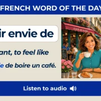 Avoir envie de &ndash; To want, to feel like &ndash; French Word of the Day