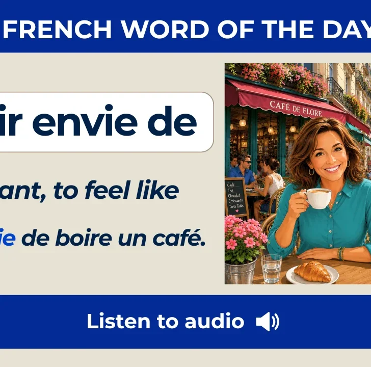 Avoir envie de &mdash; Meaning, pronunciation, examples with audio