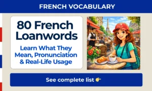 80 French Loanwords – Learn What They Mean, Pronunciation & Real-Life Usage