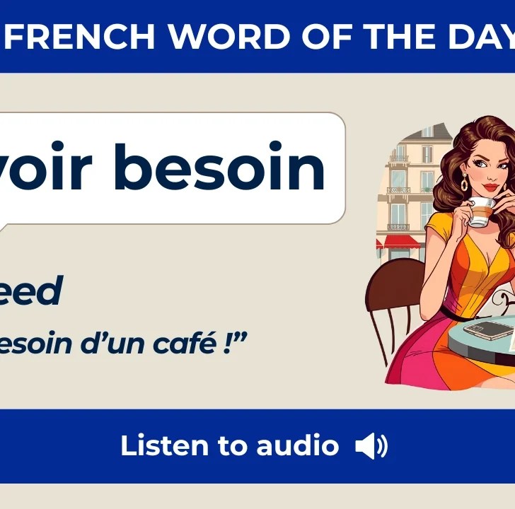 Avoir Besoin — Meaning, Pronunciation, and Examples in French