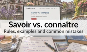 Savoir vs. connaître – Rules, examples and common mistakes