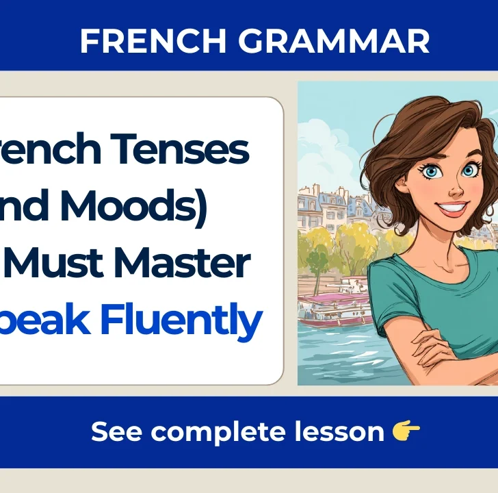 7 French Tenses (and Moods) You Must Master to Speak Fluently