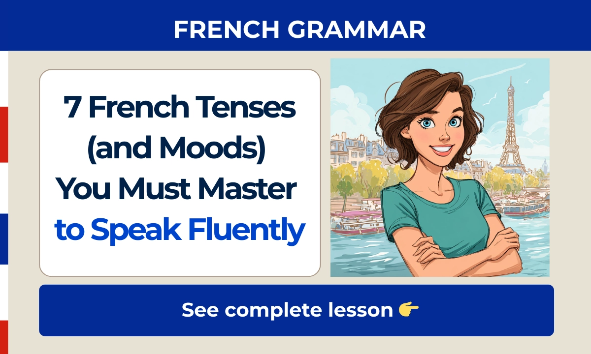 7 French Tenses and Moods You Must Master to Speak Fluently - French Grammar Lesson by FrenchLearner