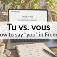 Tu vs. vous &ndash; How to say &ldquo;you&rdquo; in French
