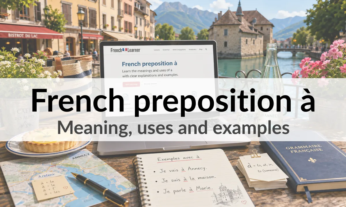 French preposition &agrave; &ndash; meaning, uses, examples