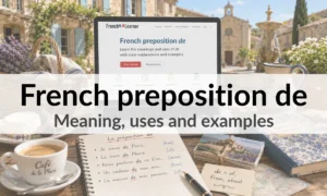French preposition de – Meaning, uses and examples
