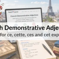 French Demonstrative Adjectives &ndash; Rules for ce, cette, ces and cet explained
