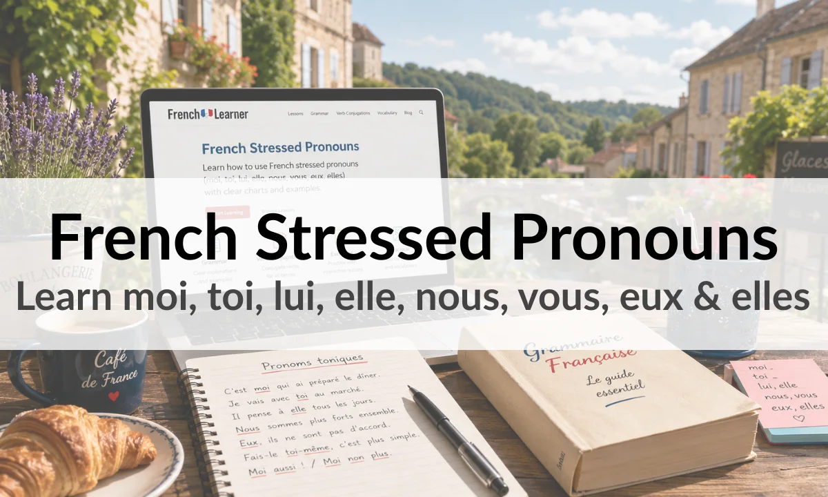 French Stressed Pronouns – Learn moi, toi, lui, elle, nous, vous, eux & elles