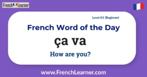 French Word of the Day: ça va — How are you? — Level A1 (Beginner)