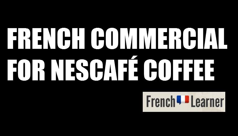 French Nescafé  Commercial