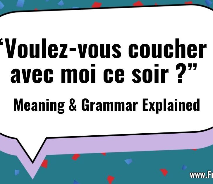 “Voulez-vous coucher avec moi?” Meaning & Usage in French