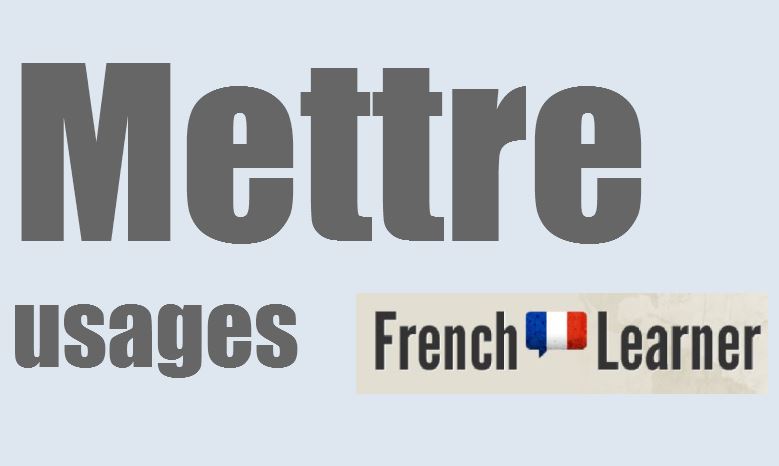 Mettre Conjugation: How To Conjugate “To Put” In French
