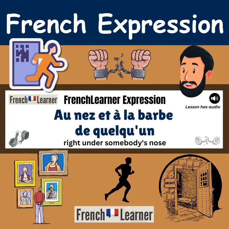 Au nez et à la barbe - right under somebody's nose