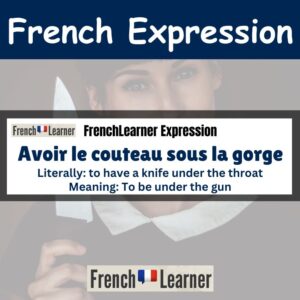 Avoir le couteau sous la gorge - to be under the gun