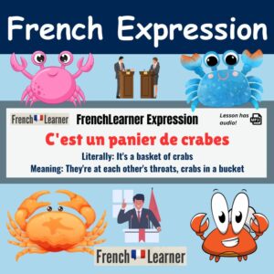 C'est un panier de crabes - French idiom meaning: They're at each other's throats, crabs in a bucket.