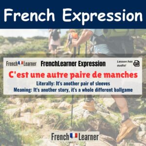 C'est une autre paire de manches - French expression meaning: It's another story, it's a whole different ballgame.