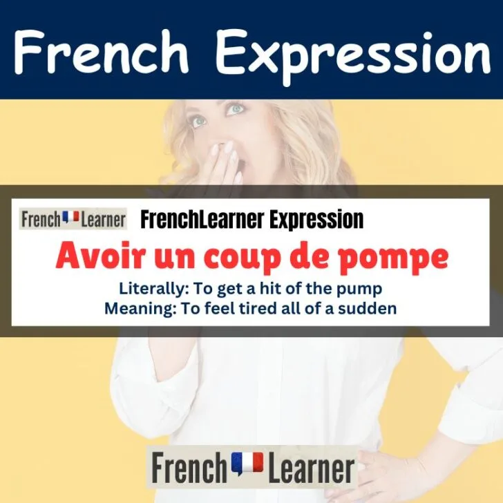 Avoir un coup de pompe (To feel tired all of a sudden)