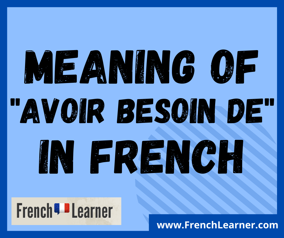 Meaning of "avoir besoin de" in French