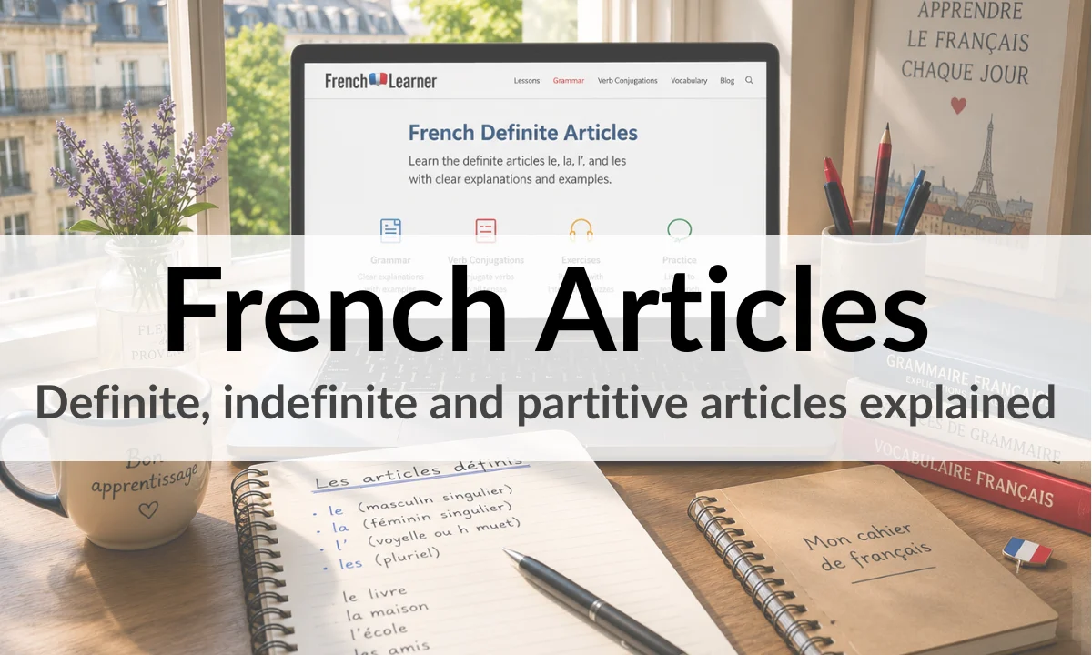 French Articles &ndash; Definite, indefinite and partitive articles explained