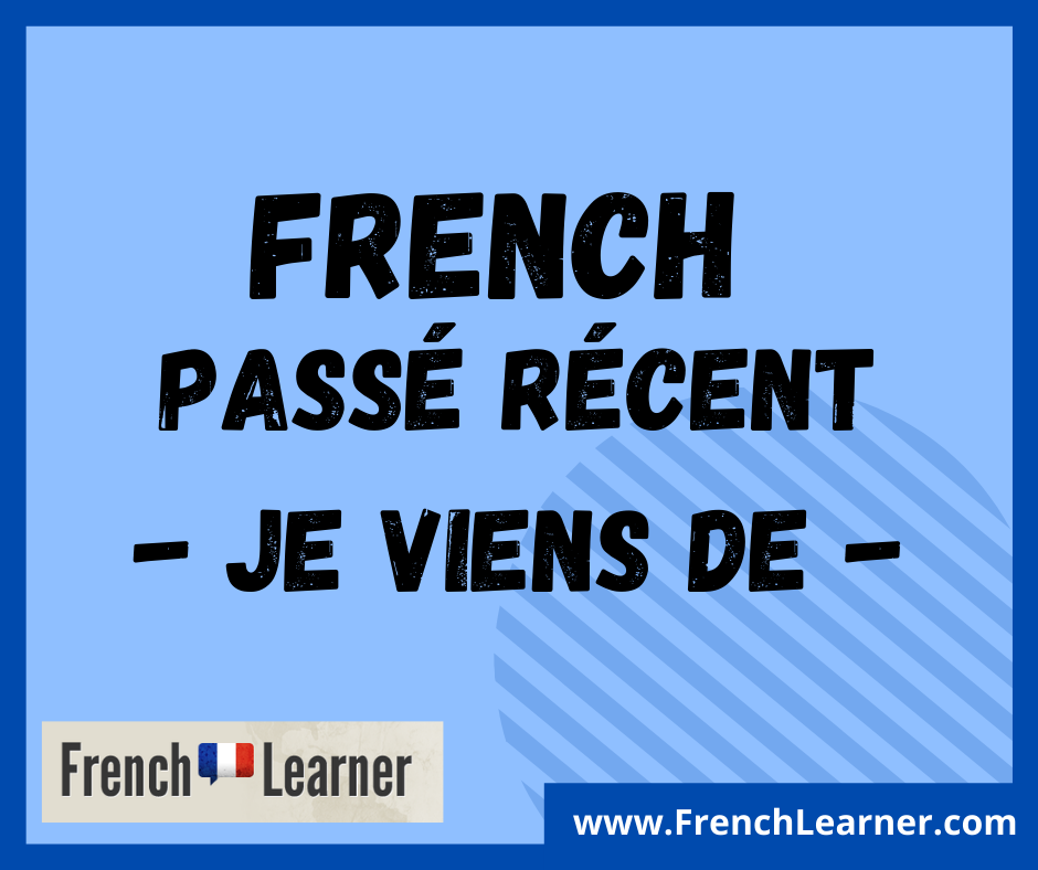 french-immediate-past-tense-je-viens-de