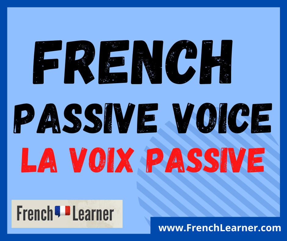 How To Form & Use The French Passive Voice