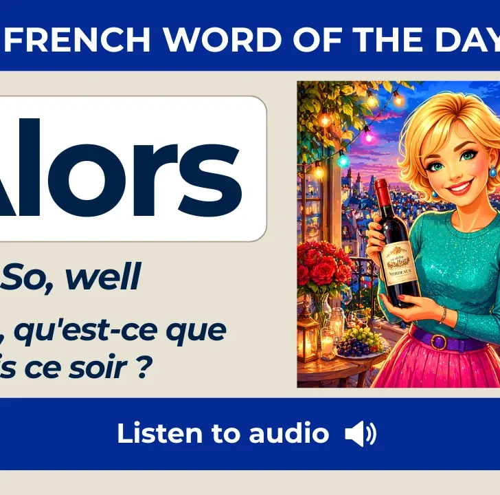 Alors &mdash; Meaning and examples in French with native audio