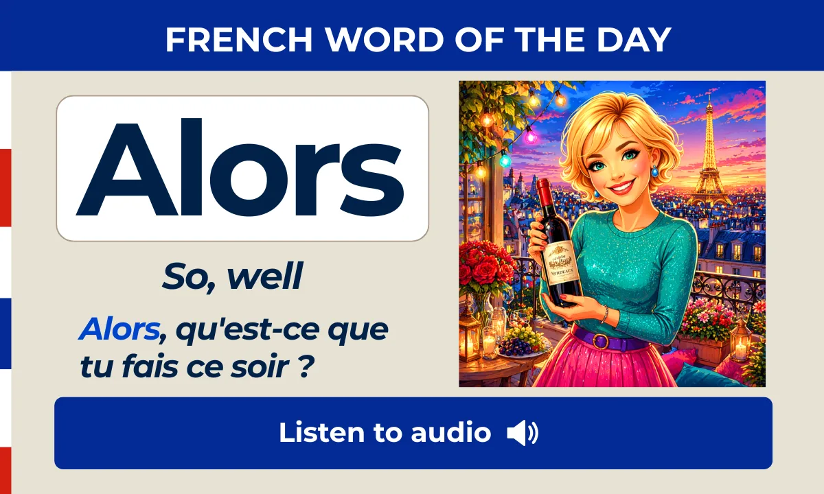 Alors &ndash; so, well &ndash; French Word of the Day