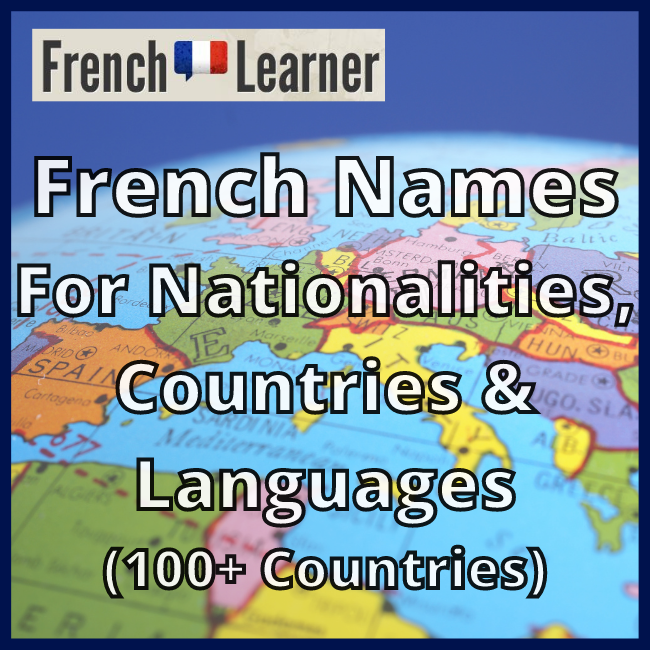 French names for nationalities, countries and languages (100+ countries).
