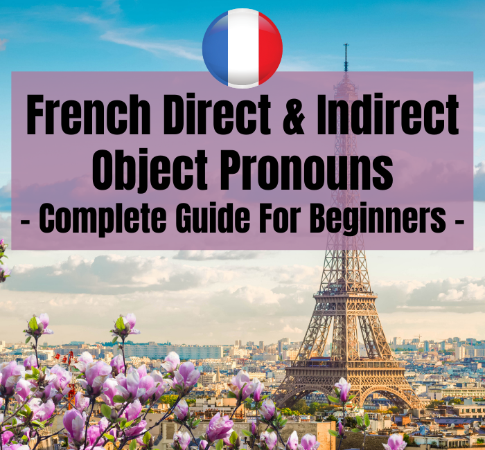 French Direct and Indirect Object Pronouns: Complete Guide For Beginners.