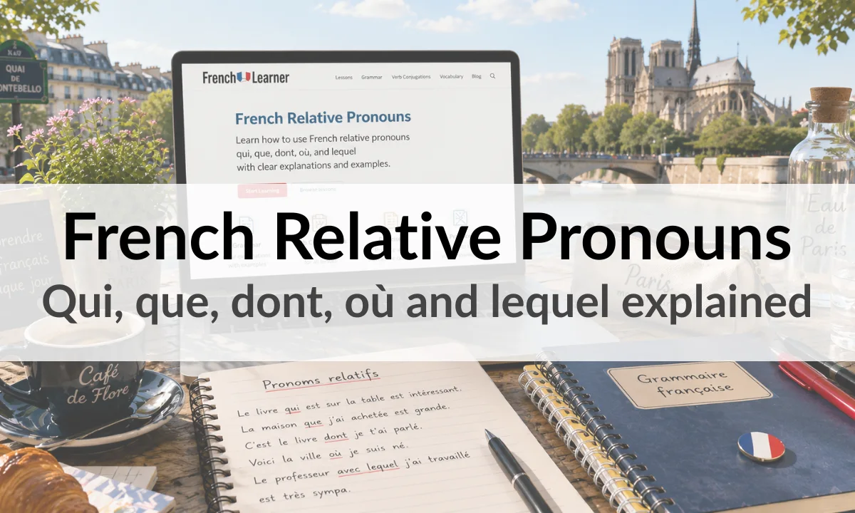 French Relative Pronouns – Qui, que, dont, où and lequel explained