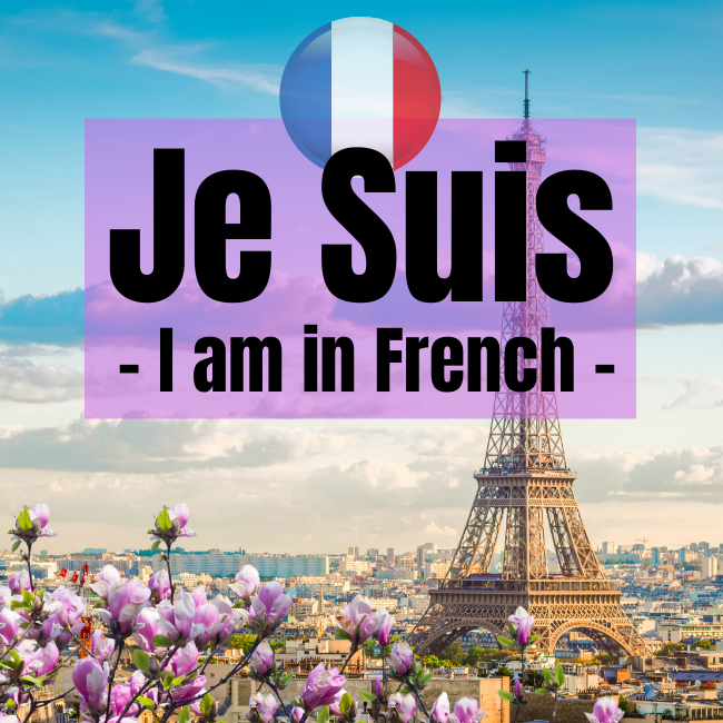 Je suis: I am in French