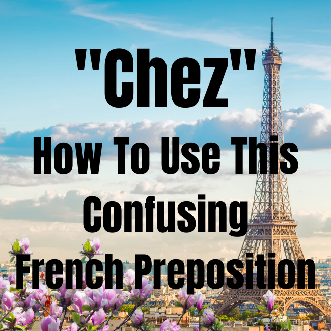 "Chez": How to use this confusing French preposition.