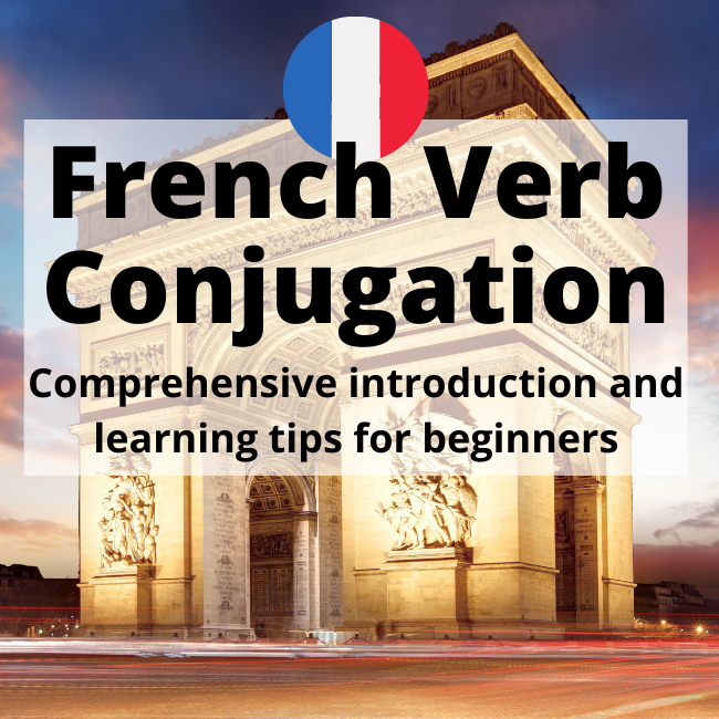French verb conjugation: Comprehensive introduction and learning tips for beginners.