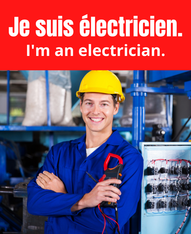 Je suis électricien. I'm an electrician.