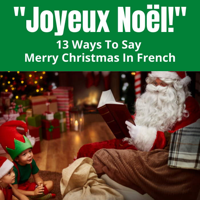 "Joyeux Noël!" - 13 ways to say Merry Christmas in French.