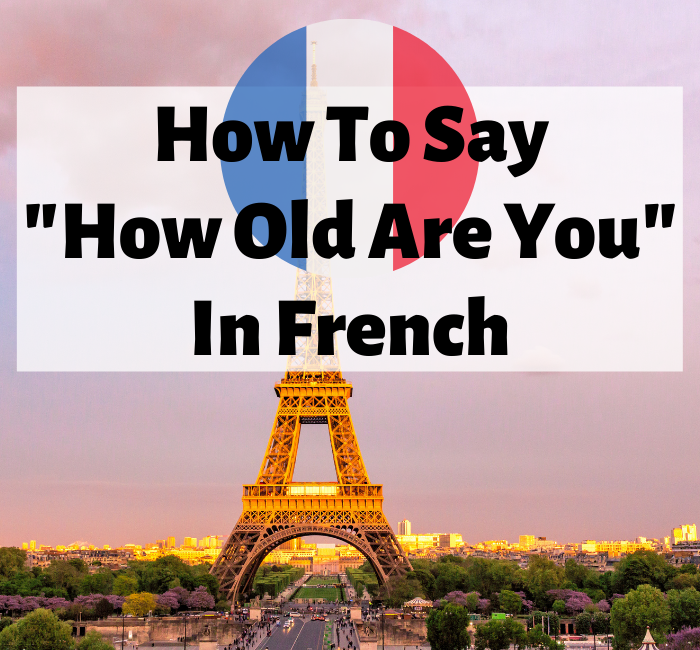 How to say "How old are you?" in French