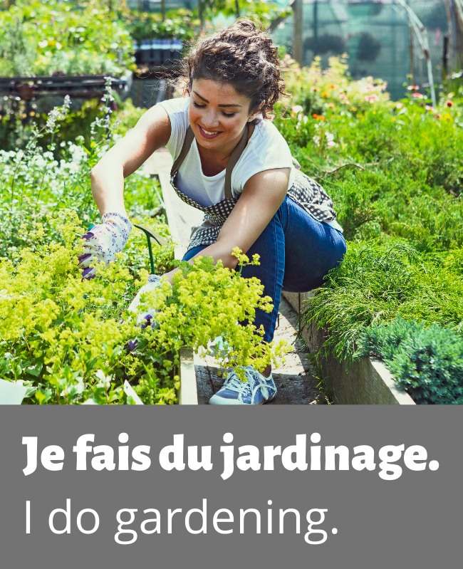 "I do gardening" in French: Je fais du jardinage.