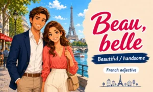 Beau, belle – Beautiful, handsome – French adjective – French Word of the Day