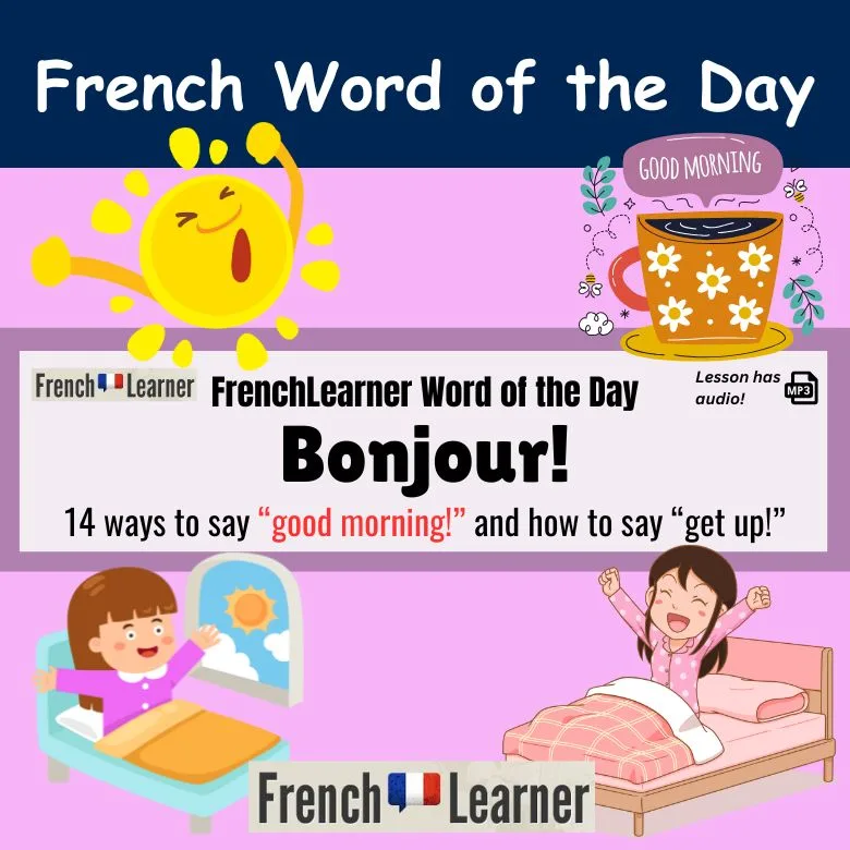14 ways to say good morning in French (Bonjour!) and how to say "get up".