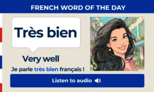 Très bien – Very well – French Word of the Day