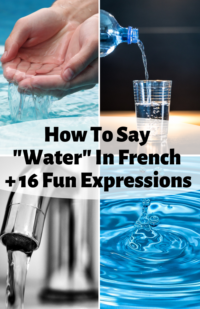 How To Say Water In French + 16 Fun Expressions