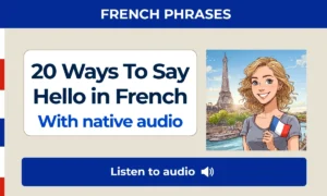 20 Ways To Say Hello in French – With native audio