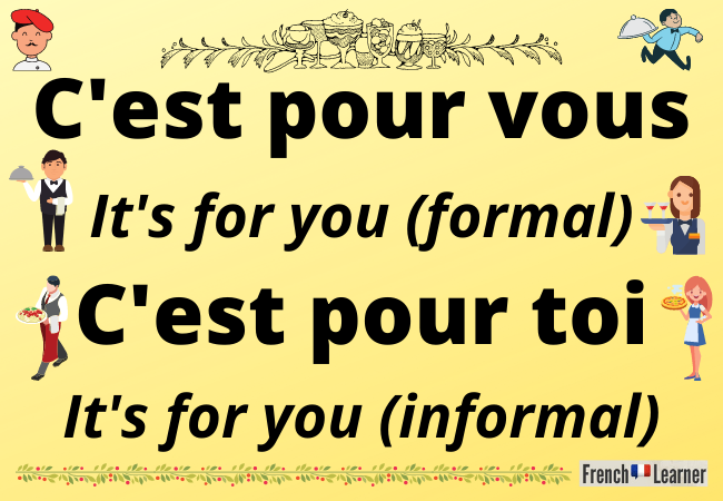It's for you in French: C'est pour vous / C'est pour toi.
