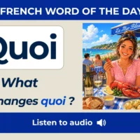 Quoi &ndash; What &ndash; French Word of the Day