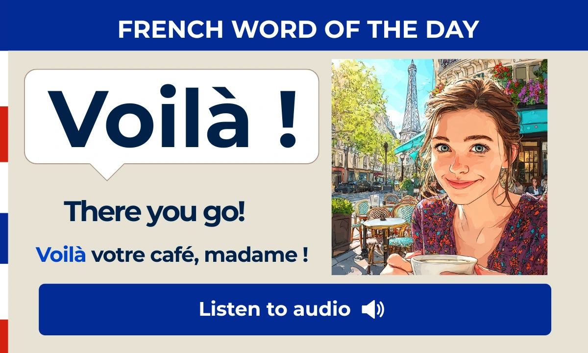 Voil&agrave; &ndash; There you go &ndash; French Word of the Day