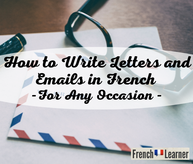 How to Write Letters and emails in French For Any Occasion