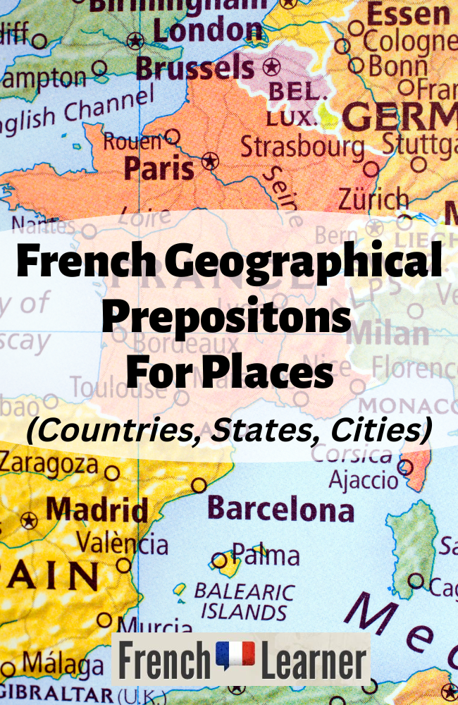 French geographical prepositions for places: Countries, states, cities