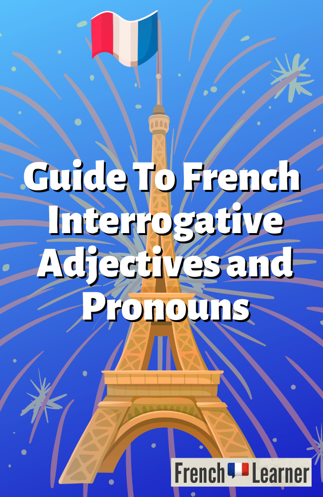 Guide to French interrogative adjectives and pronouns.