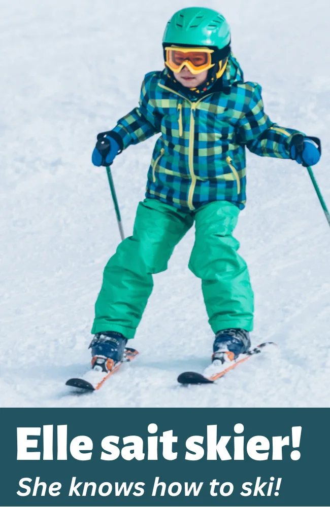Elle sait skier. She knows how to ski.