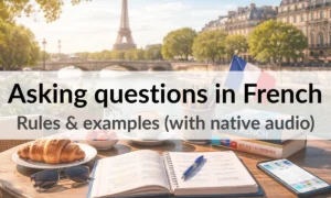 Asking questions in French – Rules & examples (with native audio)